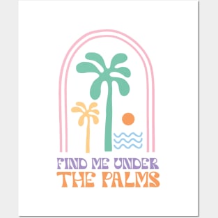 Find Me Under The Palms Posters and Art